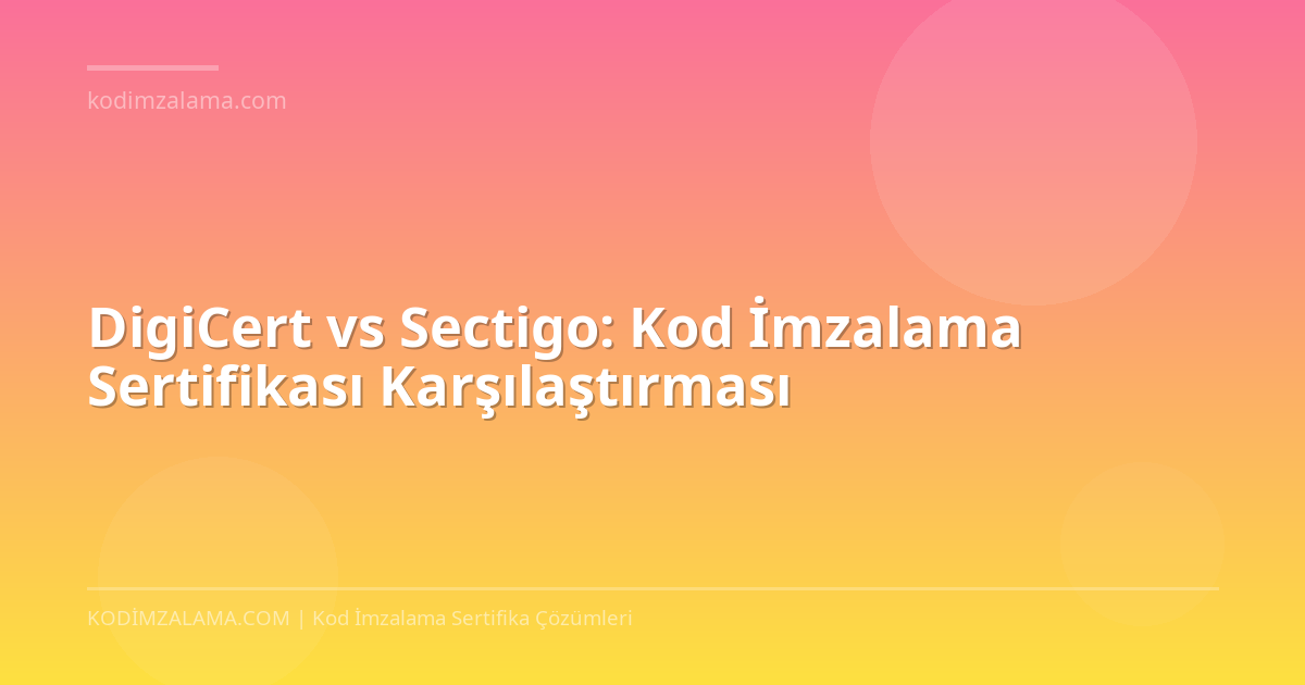 DigiCert vs Sectigo Karşılaştırması | Kod İmzalama 2026 | Cloud Kod ...