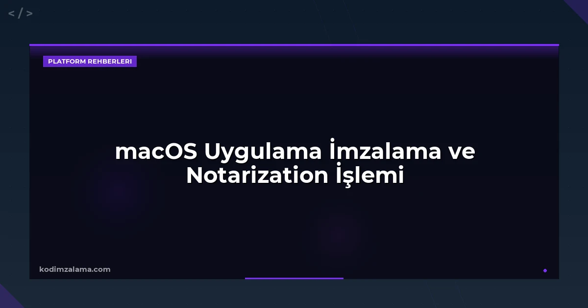macOS Uygulama İmzalama ve Notarization İşlemi