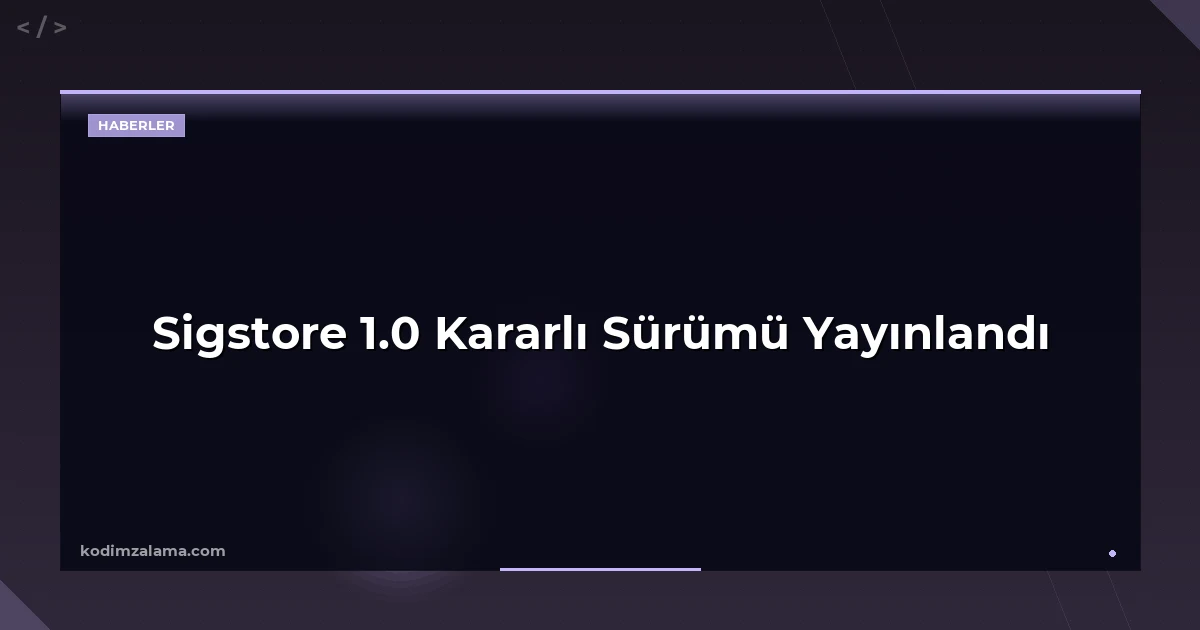 Sigstore 1.0 Kararlı Sürümü Yayınlandı