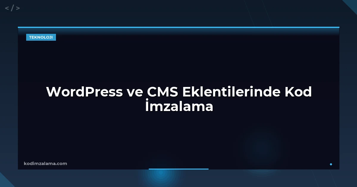 WordPress ve CMS Eklentilerinde Kod İmzalama